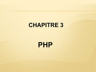 1
PHP
CHAPITRE 3
 