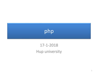 php
17-1-2018
Hup university
1
 