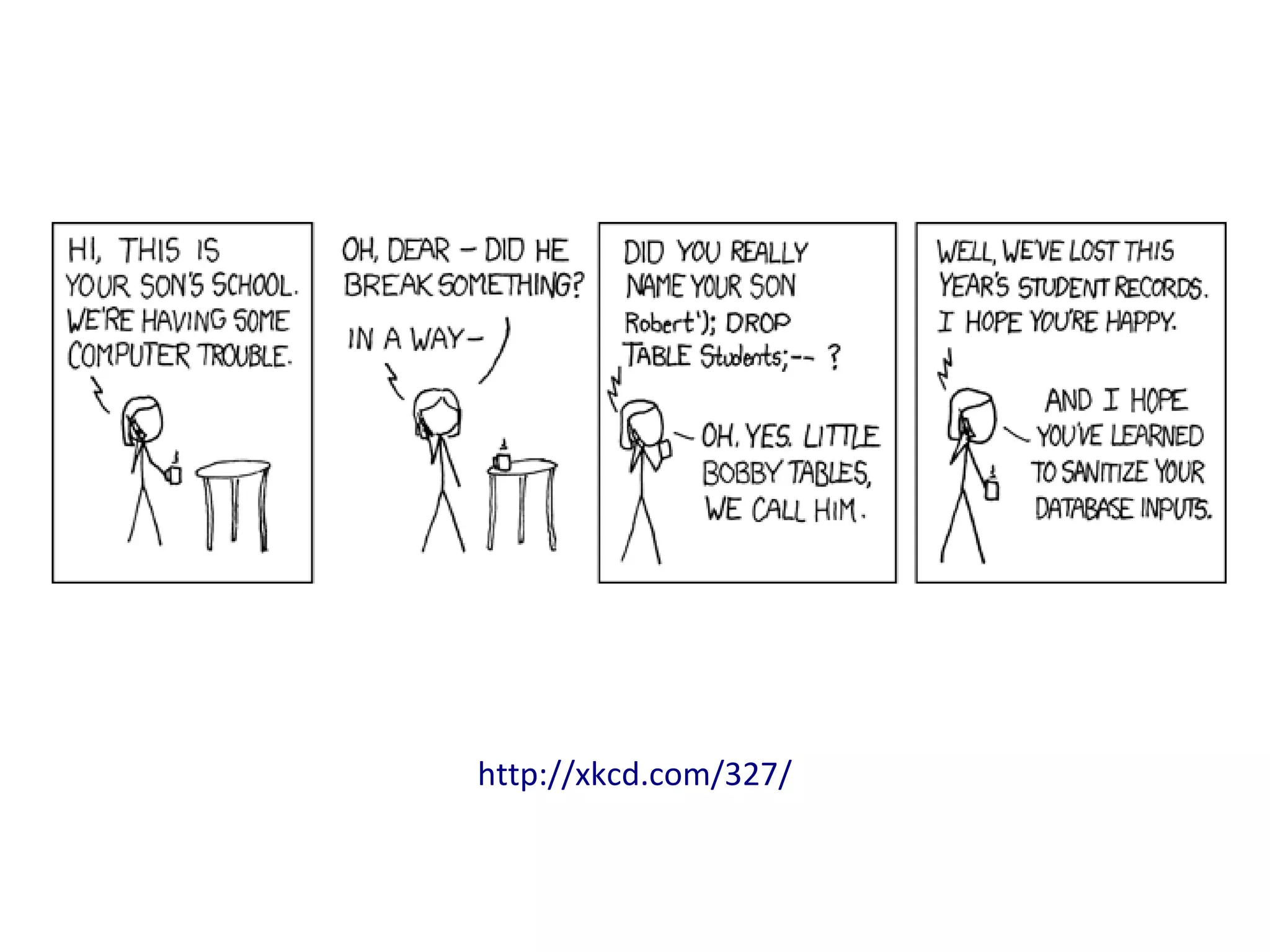 http://xkcd.com/327/
 