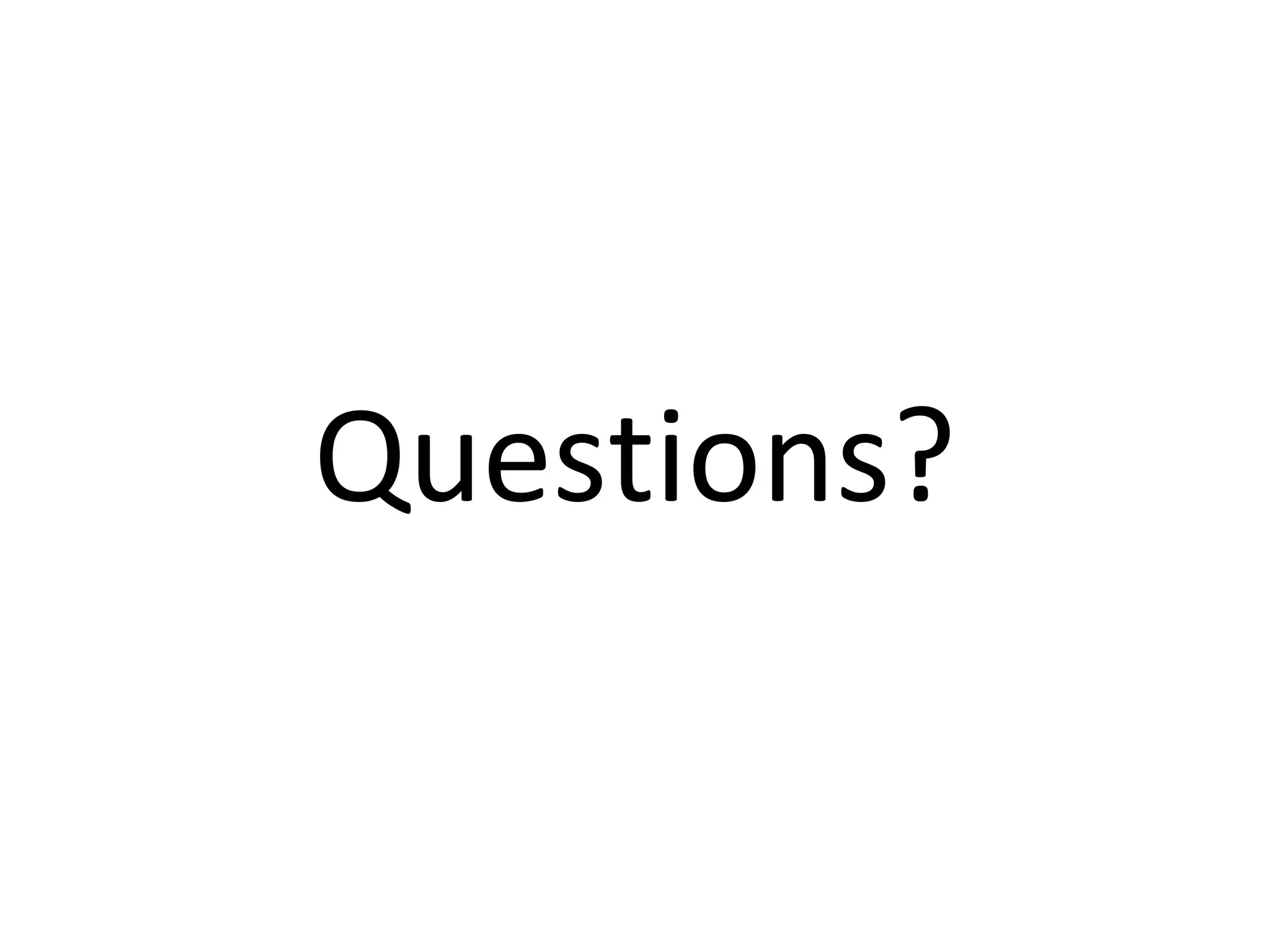 Questions?
 