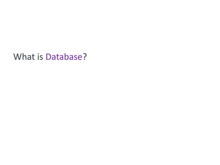 What is Database?
 