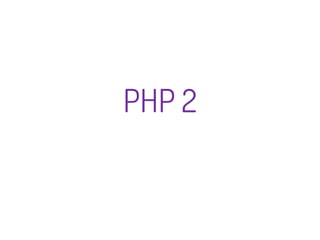 PHP 2
 