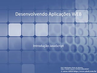 Desenvolvendo Aplicações WEB 
Introdução PHP 
 