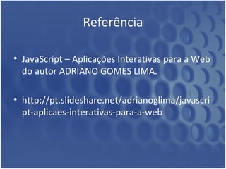 Funções 
• Funções são blocos de códigos destinados a 
executar uma determinada tarefa. A sintaxe de 
uma função é: 
<?php 
function nome_funcao(argumento1, 
argumento2, argumento_n){ 
comandos; 
} ?> 
 