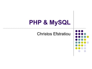 PHP & MySQL Christos Efstratiou 