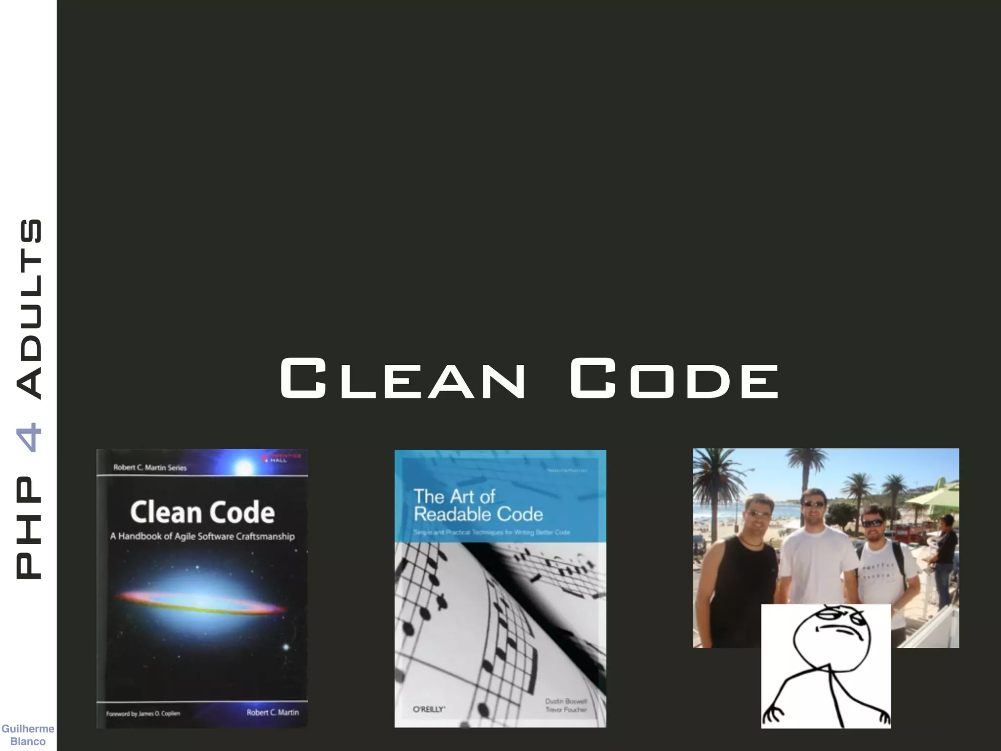 Guilherme 
Blanco
PHP4Adults
Clean Code
 