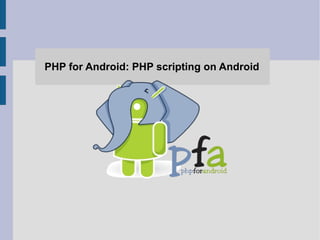 PHP for Android: PHP scripting on Android 