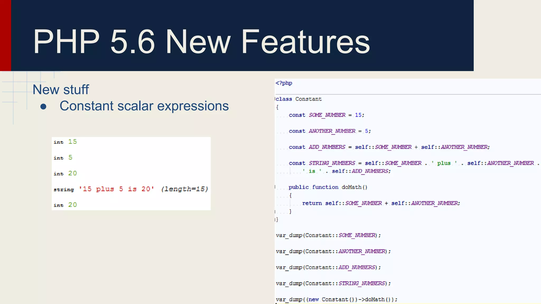 PHP 5.6 New Features New stuff ● Constant scalar expressions 
