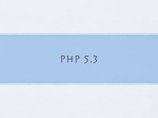 PHP 5.3
 