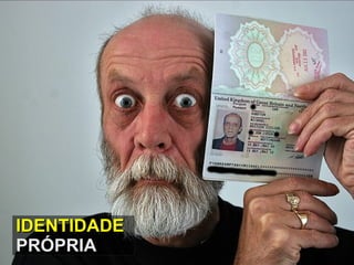 IDENTIDADE PRÓPRIA 