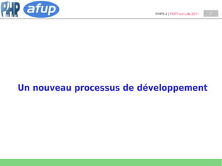 PHP5.4 | PHPTour Lille 2011   17




Un nouveau processus de développement
 