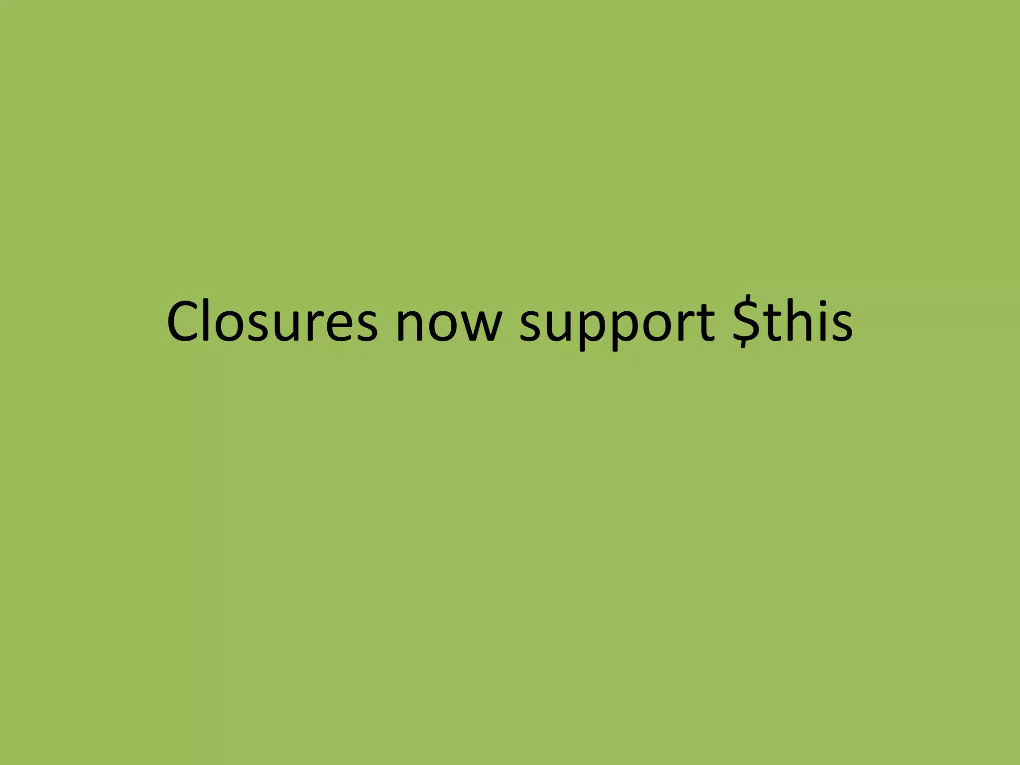 Closures now support $this
 