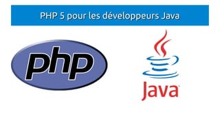 PHP 5 pour les développeurs Java

 