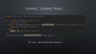 Oh, wait… ten kod jest dalej używany…
 
