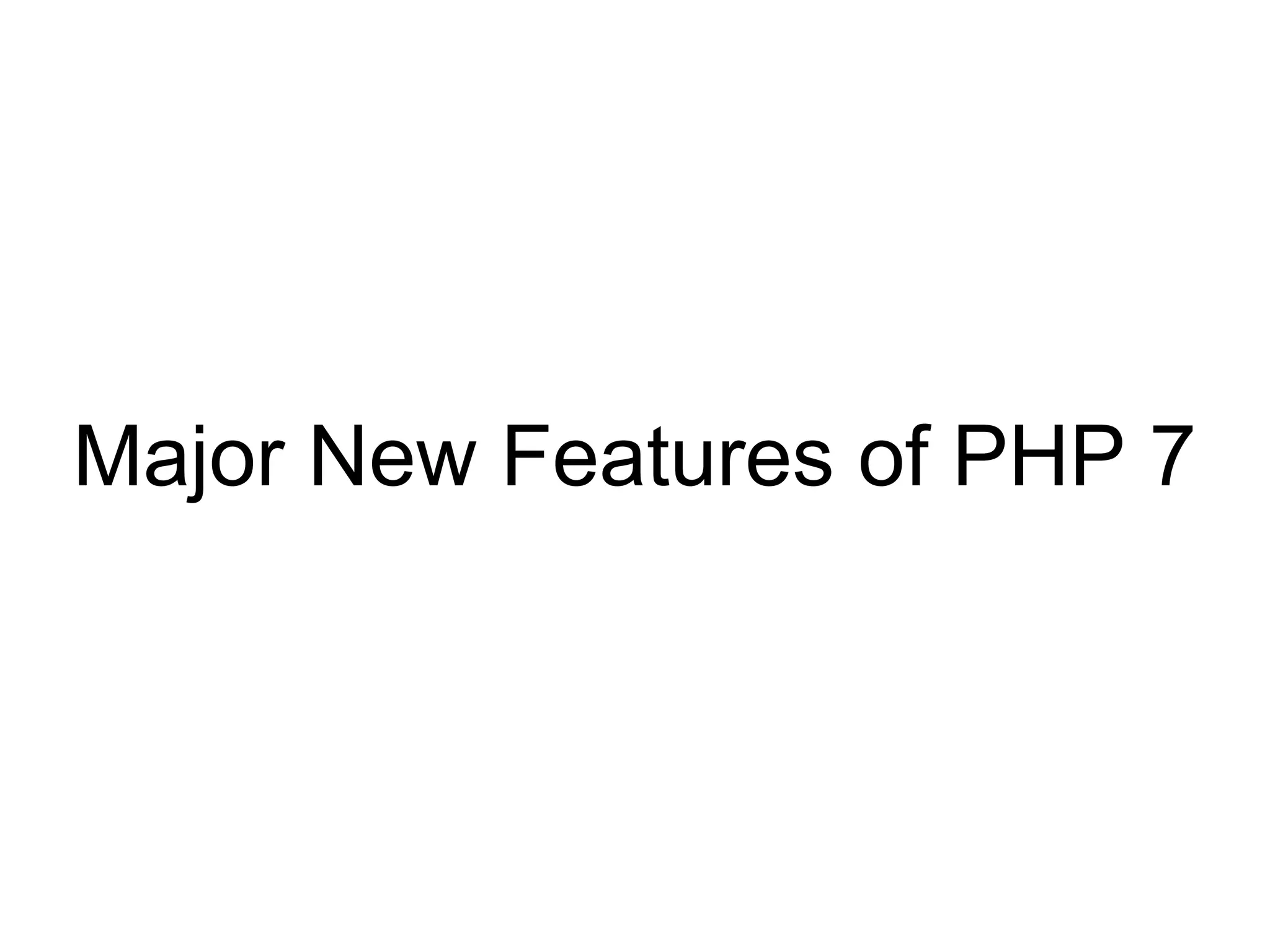 Major New Features of PHP 7
 