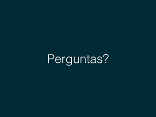 Perguntas?
 