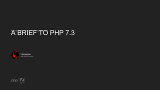 Laruence
A BRIEF TO PHP 7.3
NEW FEATURES AND PERFORMANCE
PHP DEVELOPER
 