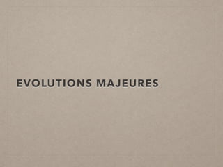 EVOLUTIONS MAJEURES
 