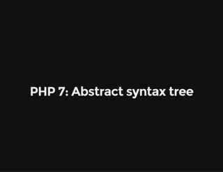 PHP 7: Abstract syntax tree
 