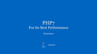 PHP7
For Its Best Performance
@laruence
 