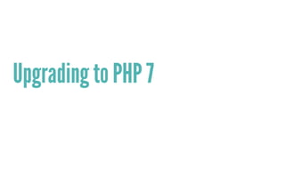 Upgrading to PHP 7
 