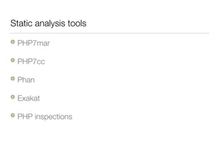 Static analysis tools
PHP7mar
PHP7cc
Phan
Exakat
PHP inspections
 