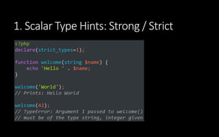1. Scalar Type Hints: Strong / Strict
Type Declaration int float string bool object
int yes no no no no
float yes* yes no ...