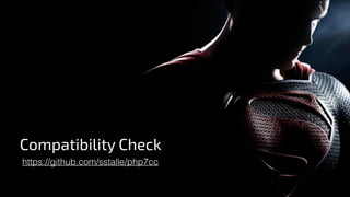 Compatibility Check
https://github.com/sstalle/php7cc
 