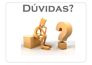 Dúvidas?
 