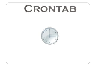 Crontab
 