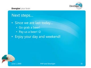 Next steps…
• Since we are last today…
     • Go grab a beer!
     • Pay us a beer! 
• Enjoy your day and weekend!




Ju...