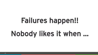 COMPANY CONFIDENTIAL – DO NOT DISTRIBUTE10
Failures happen!!
Nobody likes it when …
 