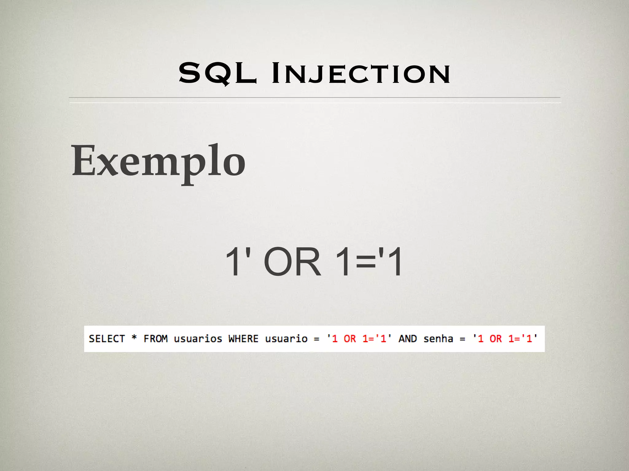 SQL Injection Exemplo 1' OR 1='1 