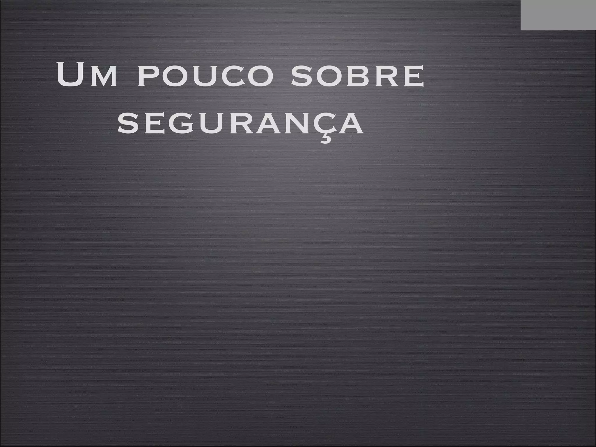 Um pouco sobre segurança 1 