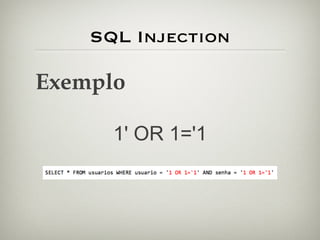 SQL Injection Exemplo 1' OR 1='1 