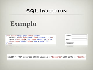 SQL Injection

Exemplo
 