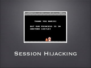 Session Hijacking
 