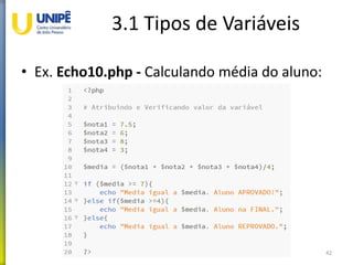 3.1 Tipos de Variáveis
• Ex. Echo10.php - Calculando média do aluno:
42
 