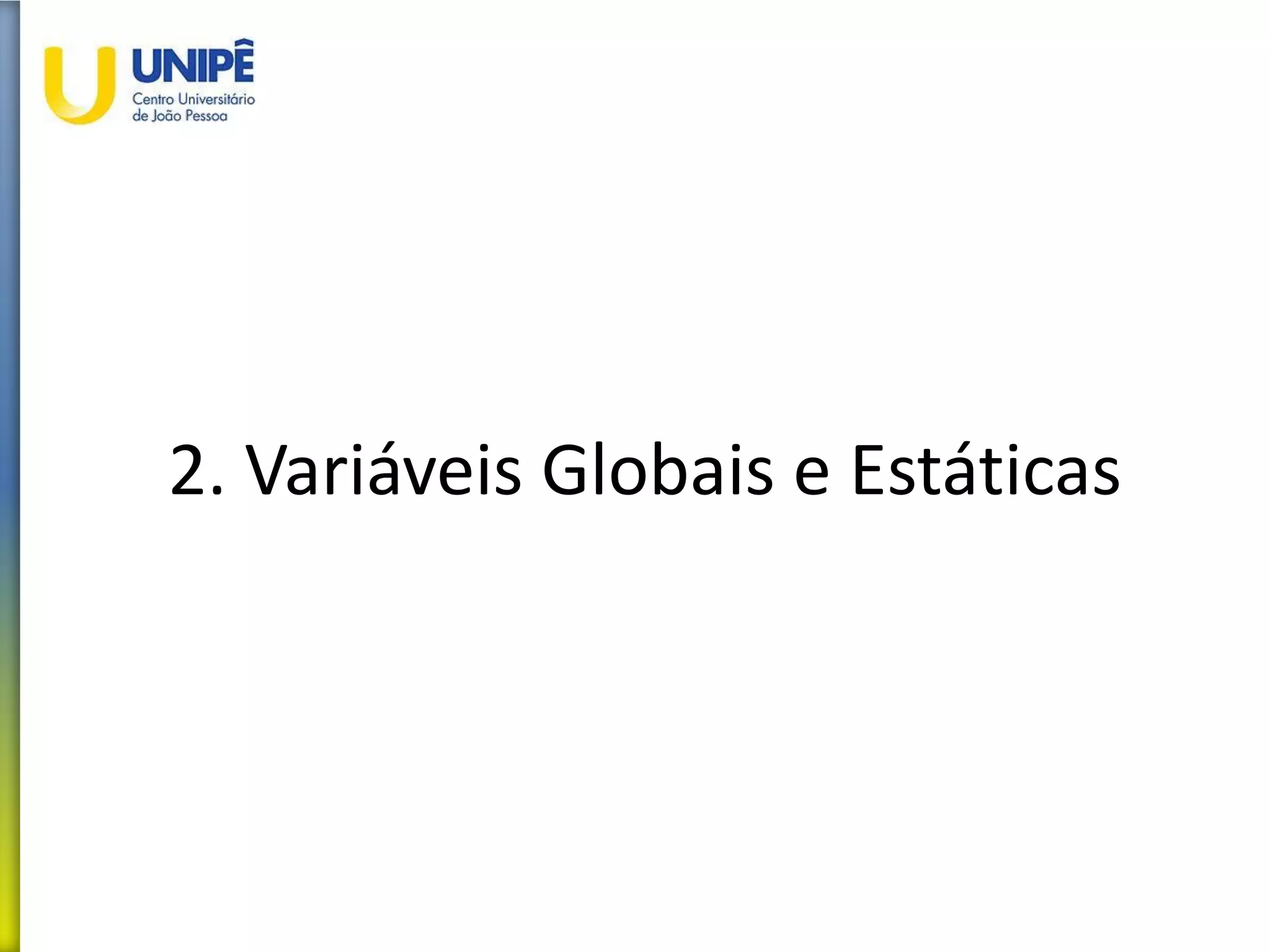 2. Variáveis Globais e Estáticas
 