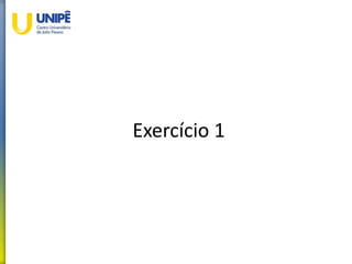 Exercício 1
 