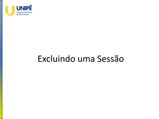 Excluindo uma Sessão
 