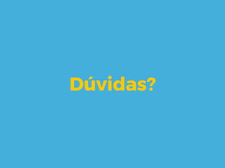 Dúvidas?
 
