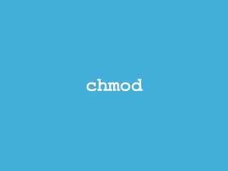 chmod
 