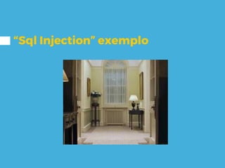 “Sql Injection” exemplo
 