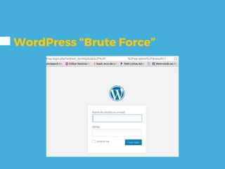 WordPress “Brute Force”
 