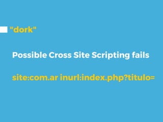 "dork"
Possible Cross Site Scripting fails
site:com.ar inurl:index.php?titulo=
 
