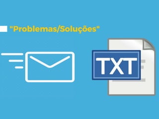 "Problemas/Soluções"
 