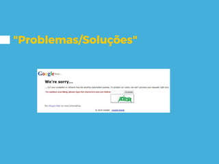 "Problemas/Soluções"
 