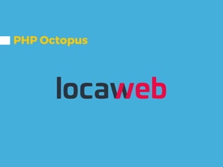 PHP Octopus
 