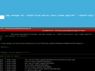 php avenger sh --dork=”site:com.br inurl:index.php?id=” --check=”sqli”
 